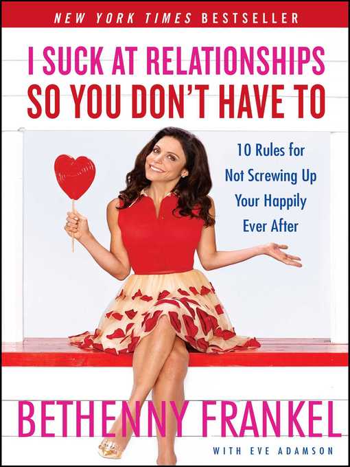 Title details for I Suck at Relationships So You Don't Have To by Bethenny Frankel - Available